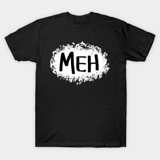 Meh T-Shirt